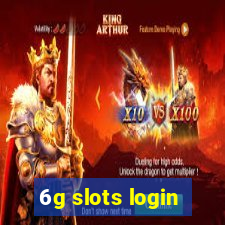 6g slots login